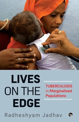 Lives on the Edge Tuberculosis in Marginalised Populations book