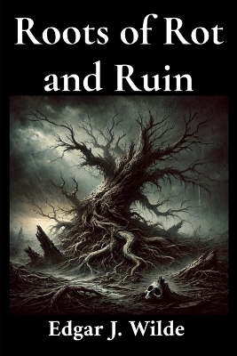 Roots of Rot and Ruin book