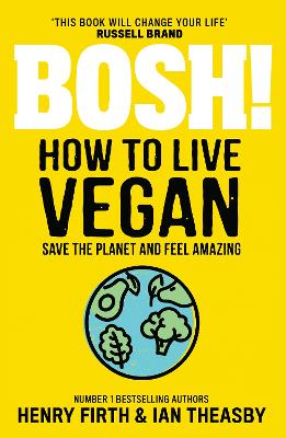 BOSH! How to Live Vegan by Henry Firth