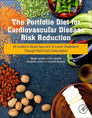 The Portfolio Diet for Cardiovascular Disease Risk Reduction: An Evidence Based Approach to Lower Cholesterol through Plant Food Consumption book