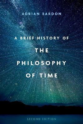 A A Brief History of the Philosophy of Time by Adrian Bardon