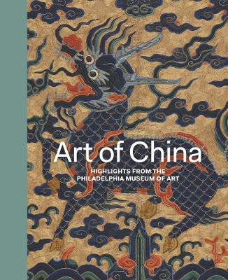 Art of China: Highlights from the Philadelphia Museum of Art book