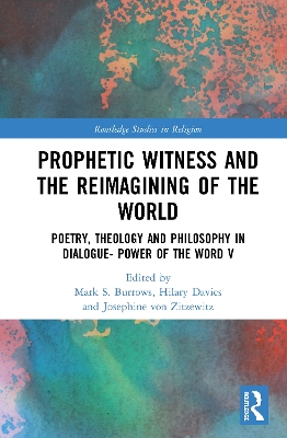 Prophetic Witness and the Reimagining of the World: Poetry, Theology and Philosophy in Dialogue- Power of the Word V book