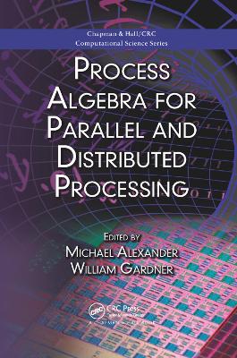 Process Algebra for Parallel and Distributed Processing by Michael Alexander