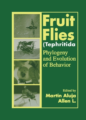 Fruit Flies (Tephritidae): Phylogeny and Evolution of Behavior by Martin Aluja