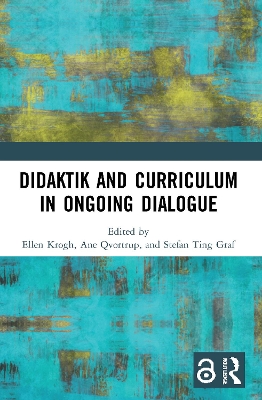 Didaktik and Curriculum in Ongoing Dialogue by Ellen Krogh