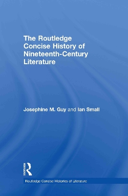 The Routledge Concise History of Nineteenth Century Literature by Josephine Guy