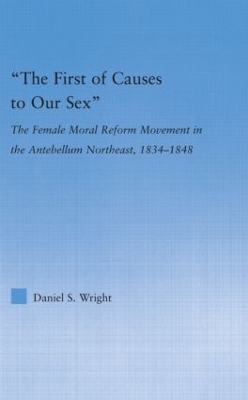 The First of Causes to Our Sex by Daniel S. Wright