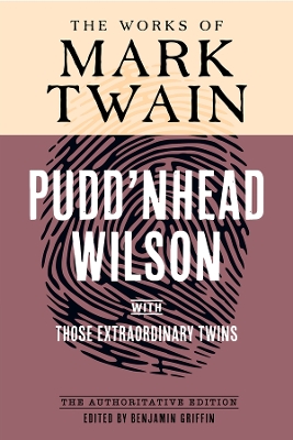 Pudd'nhead Wilson: The Authoritative Edition, with Those Extraordinary Twins by Mark Twain