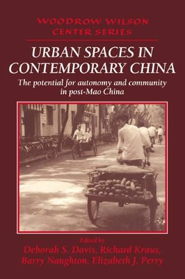 Urban Spaces in Contemporary China by Deborah S. Davis