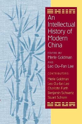 An Intellectual History of Modern China by Merle Goldman