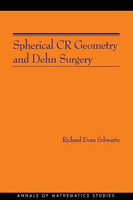 Spherical CR Geometry and Dehn Surgery (AM-165) book