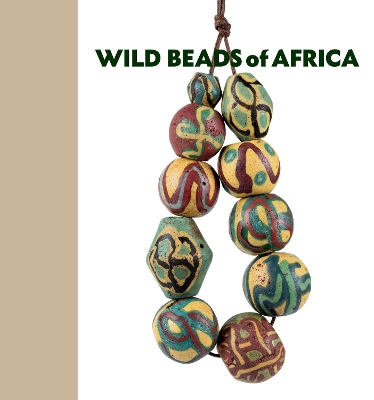 Wild Beads of Africa: Old Powderglass Beads from the Collection of Billy Steinberg book