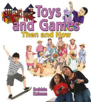 Toys and Games Then and Now book