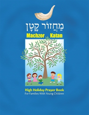 Machzor Katan: High Holiday Prayer Book for Families With Young Children book