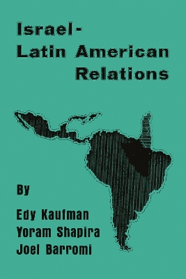 Israeli-Latin American Relations by Edy Kaufman