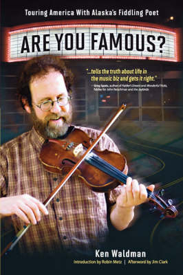 Are You Famous? Touring America with Alaska's Fiddling Poet book