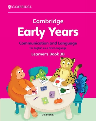 Cambridge Early Years Communication and Language for English as a First Language Learner's Book 3B: Early Years International book
