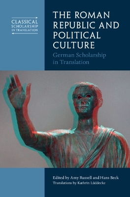 The Roman Republic and Political Culture: German Scholarship in Translation book