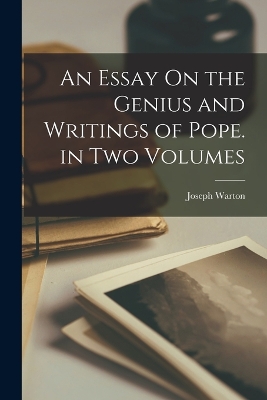 An Essay On the Genius and Writings of Pope. in Two Volumes by Joseph Warton