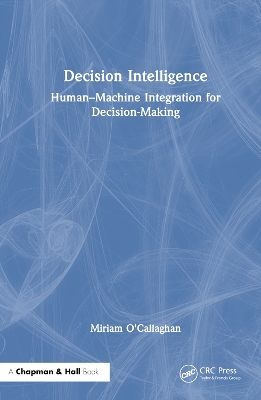 Decision Intelligence: Human–Machine Integration for Decision-Making book