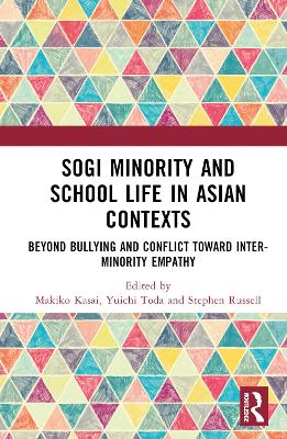 SOGI Minority and School Life in Asian Contexts: Beyond Bullying and Conflict Toward Inter-Minority Empathy by Makiko Kasai