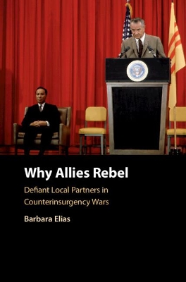 Why Allies Rebel: Defiant Local Partners in Counterinsurgency Wars book