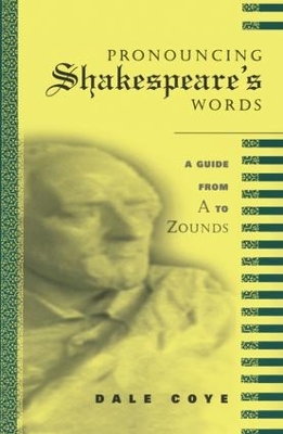 Pronouncing Shakespeare's Words by Dale Coye