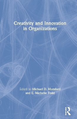 Creativity and Innovation in Organizations by Michael D. Mumford