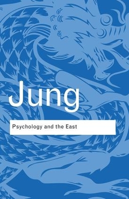 Psychology and the East by C.G. Jung