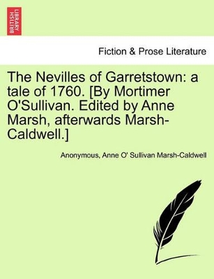 The Nevilles of Garretstown: A Tale of 1760. [By Mortimer O'Sullivan. Edited by Anne Marsh, Afterwards Marsh-Caldwell.] book