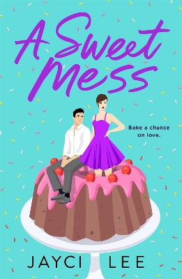 A Sweet Mess: A Novel book