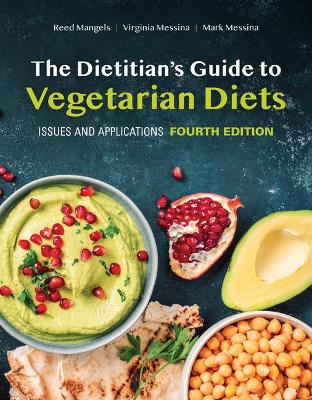 The The Dietitian's Guide to Vegetarian Diets: Issues and Applications by Reed Mangels