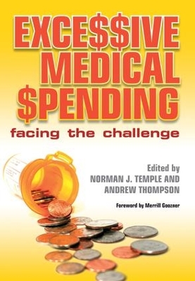 Excessive Medical Spending: Facing the Challenge by Norman J. Temple