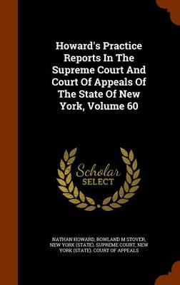 Howard's Practice Reports in the Supreme Court and Court of Appeals of the State of New York, Volume 60 book