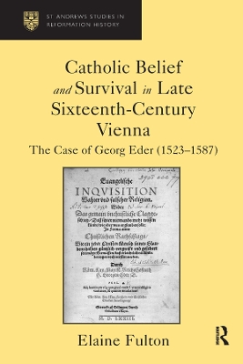 Catholic Belief and Survival in Late Sixteenth-Century Vienna: The Case of Georg Eder (1523–87) book