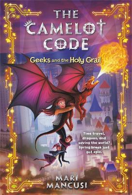 The Camelot Code: Geeks and the Holy Grail book
