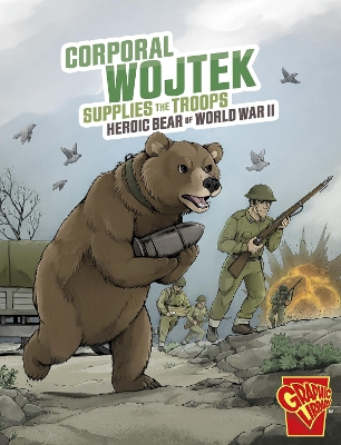 Corporal Wojtek Supplies the Troops: Heroic Bear of World War II book