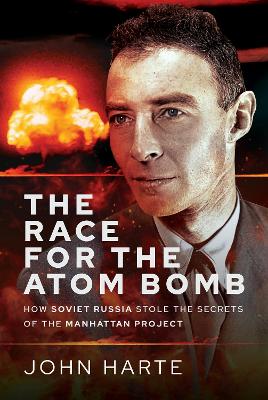 The Race for the Atom Bomb: How Soviet Russia Stole the Secrets of the Manhattan Project book