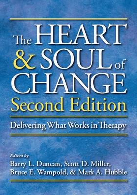 The The Heart and Soul of Change: Delivering What Works in Therapy by Barry L. Duncan