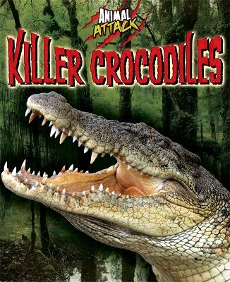 Animal Attack: Killer Crocodiles book