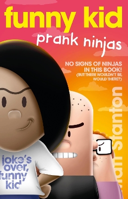 Funny Kid Prank Ninjas (Funny Kid, #10): The hilarious, laugh-out-loud children's series for 2023 from million-copy mega-bestselling author Matt Stanton by Matt Stanton