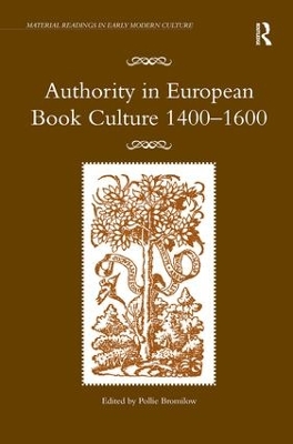 Authority in European Book Culture 1400-1600 by Pollie Bromilow