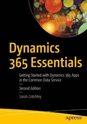 Dynamics 365 Essentials: Getting Started with Dynamics 365 Apps in the Common Data Service book