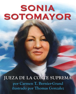 Sonia Sotomayor (Spanish Edition): Jueza de la Corte Suprema by Carmen T. Bernier-Grand