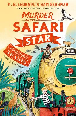 Adventures on Trains: #3 Murder on the Safari Star by M. G. Leonard