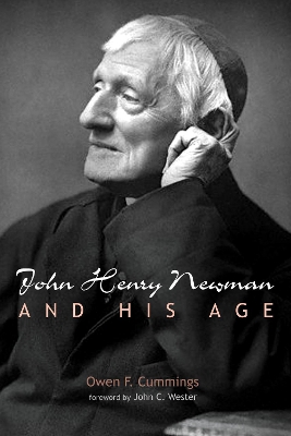 John Henry Newman and His Age by Owen F Cummings