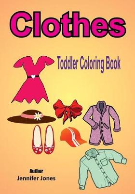 Toddler Coloring Book: Clothes book