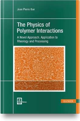 The Physics of Polymer Interactions: A Novel Approach. Application to Rheology and Processing book