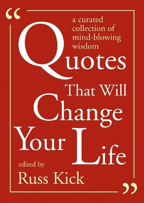 Quotes That Will Change Your Life: A Curated Collection of Mind-Blowing Wisdom book